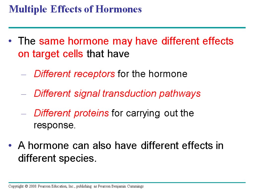 Multiple Effects of Hormones The same hormone may have different effects on target cells